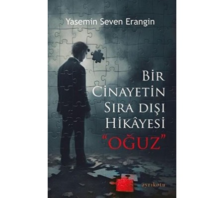Bir Cinayetin Sıra Dışı Hikayesi - Oğuz Bir Cinayetin Sıra Dışı Hikayesi - Oğuz