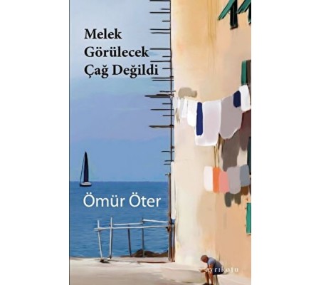 Melek Görülecek Çağ Değildi Melek Görülecek Çağ Değildi