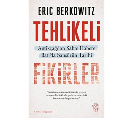 Tehlikeli Fikirler: Antikçağdan Sahte Habere Batı'da Sansürün Kısa Tarihi Tehlikeli Fikirler: Antikçağdan Sahte Habere Batı'da Sansürün Kısa Tarihi