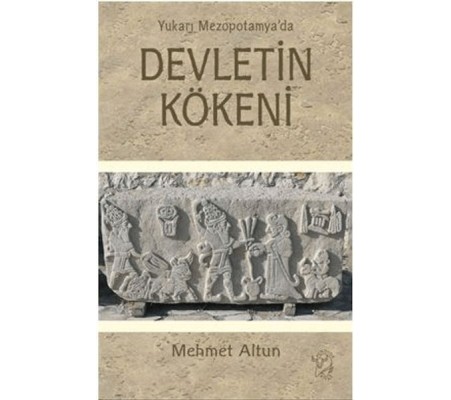 Yukarı Mezopotamya’da Devletin Kökeni Yukarı Mezopotamya’da Devletin Kökeni