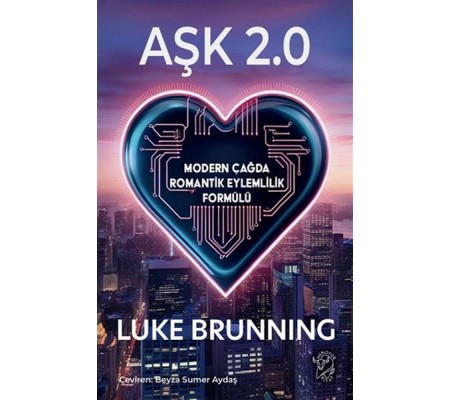 Aşk 2.0 – Modern Çağda Romantik Eylemlilik Formülü Aşk 2.0 – Modern Çağda Romantik Eylemlilik Formülü