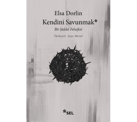 Kendini Savunmak: Bir Şiddet Felsefesi