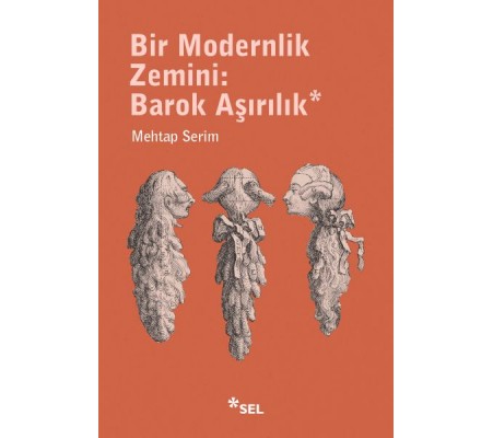 Bir Modernlik Zemini: Barok Aşırılık Bir Modernlik Zemini: Barok Aşırılık