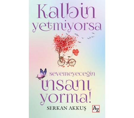 Kalbin Yetmiyorsa Sevemeyeceğin İnsanı Yorma! Kalbin Yetmiyorsa Sevemeyeceğin İnsanı Yorma!