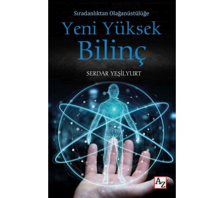 Sıradanlıktan Olağanüstülüğe Yeni Yüksek Bilinç Sıradanlıktan Olağanüstülüğe Yeni Yüksek Bilinç
