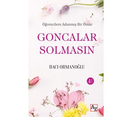 Öğrencilere Adanmış Bir Ömür Goncalar Solmasın Öğrencilere Adanmış Bir Ömür Goncalar Solmasın