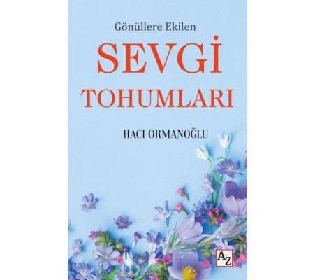 Gönüllere Ekilen Sevgi Tohumları Gönüllere Ekilen Sevgi Tohumları