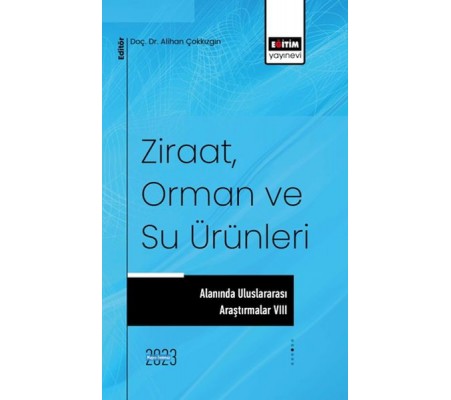 Ziraat, Orman ve Su Ürünleri Alanında Uluslararası Araştırmalar VIII