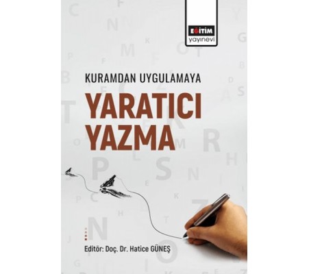 Kuramdan Uygulamaya Yaratıcı Yazma Kuramdan Uygulamaya Yaratıcı Yazma