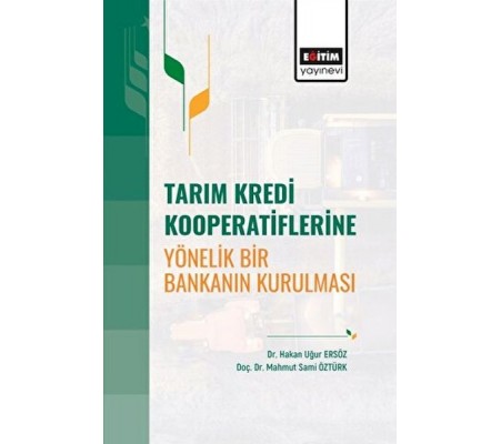 Tarım Kredi Kooperatiflerine Yönelik Bir Bankanın Kurulması Tarım Kredi Kooperatiflerine Yönelik Bir Bankanın Kurulması
