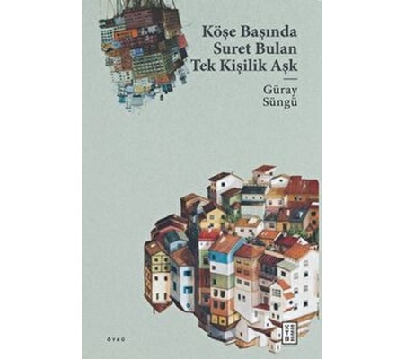 Köşe Başında Suret Bulan Tek Kişilik Aşk Köşe Başında Suret Bulan Tek Kişilik Aşk