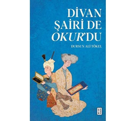Divan Şairi de Okur’du Divan Şairi de Okur’du