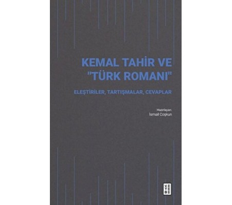 Kemal Tahir ve “Türk Romanı” Kemal Tahir ve “Türk Romanı”
