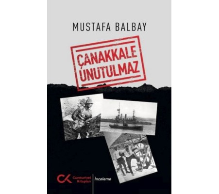 Çanakkale Unutulmaz Çanakkale Unutulmaz