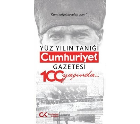 Yüz Yılın Tanığı Cumhuriyet Gazetesi 100 Yaşında Yüz Yılın Tanığı Cumhuriyet Gazetesi 100 Yaşında
