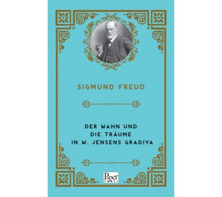 Der Wahn Und Die Träume in W. Jensens Gradiva (Almanca) Der Wahn Und Die Träume in W. Jensens Gradiva (Almanca)