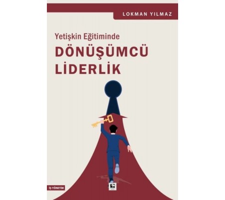 Yetişkin Eğitiminde Dönüşümcü Liderlik Yetişkin Eğitiminde Dönüşümcü Liderlik