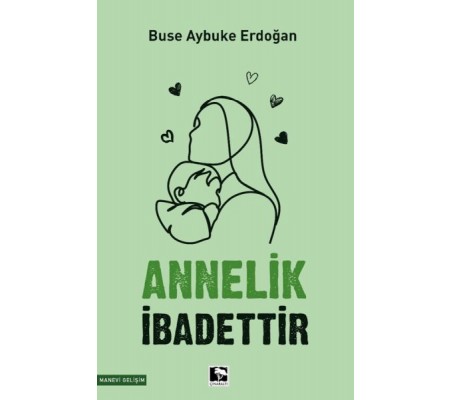 Annelik İbadettir Annelik İbadettir
