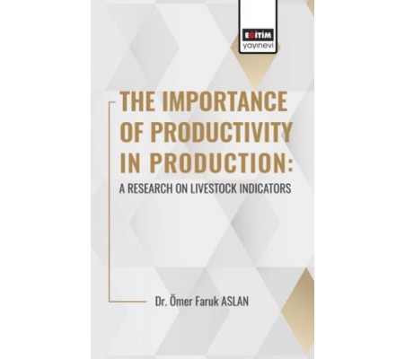 The Importance Of Productıvıty In Production: A Research On Livestock Indicators The Importance Of Productıvıty In Production: A Research On Livestock Indicators