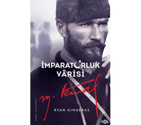 İmparatorluk Vârisi Mustafa Kemal Atatürk İmparatorluk Vârisi Mustafa Kemal Atatürk