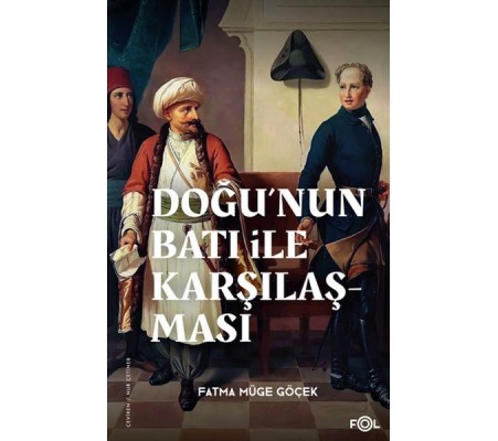 Doğu’nun Batı ile Karşılaşması –18. yüzyılda Fransa ve Osmanlı İmparatorluğu– Doğu’nun Batı ile Karşılaşması –18. yüzyılda Fransa ve Osmanlı İmparatorluğu–