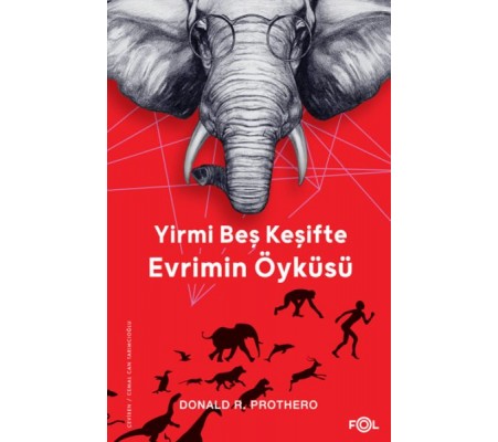 Yirmi Beş Keşifte Evrimin Öyküsü – Kanıtlar, Kâşifler, Doğrular ve Yanlışlar– Yirmi Beş Keşifte Evrimin Öyküsü – Kanıtlar, Kâşifler, Doğrular ve Yanlışlar–