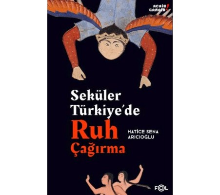 Seküler Türkiye’de Ruh Çağırma Seküler Türkiye’de Ruh Çağırma