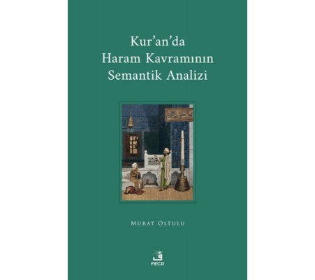 Kur'an'da Haram Kavramının Semantik Analizi