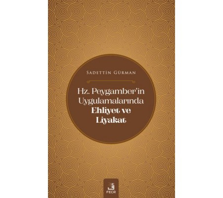 Hz. Peygamber'in Uygulamalarında Ehliyet ve Liyakat