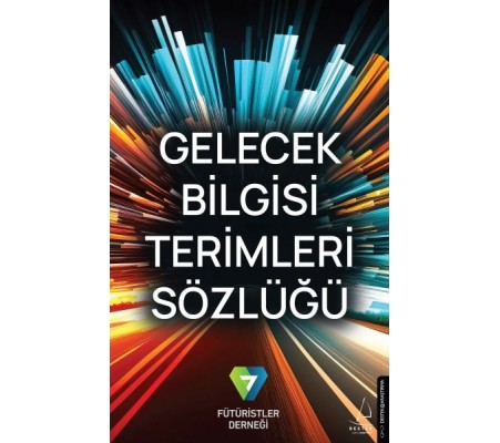 Gelecek Bilgisi Terimleri Sözlüğü Gelecek Bilgisi Terimleri Sözlüğü