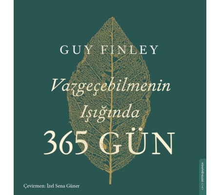 Vazgeçebilmenin Işığında 365 Gün Vazgeçebilmenin Işığında 365 Gün