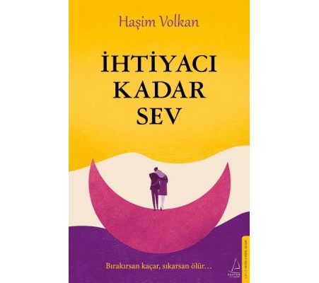 İhtiyacı Kadar Sev İhtiyacı Kadar Sev