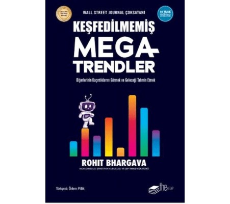 Keşfedilmemiş Megatrendler Diğerlerinin Kaçırdıklarını Görmek ve Geleceği Tahmin Etmek Keşfedilmemiş Megatrendler Diğerlerinin Kaçırdıklarını Görmek ve Geleceği Tahmin Etmek