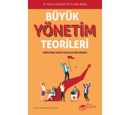 Büyük Yönetim Teorileri Profesyonel Hayatı Kolaylaştırma Rehberi Büyük Yönetim Teorileri Profesyonel Hayatı Kolaylaştırma Rehberi