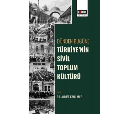 Dünden Bugüne Türkiye’Nin Sivil Toplum Kültürü Dünden Bugüne Türkiye’Nin Sivil Toplum Kültürü