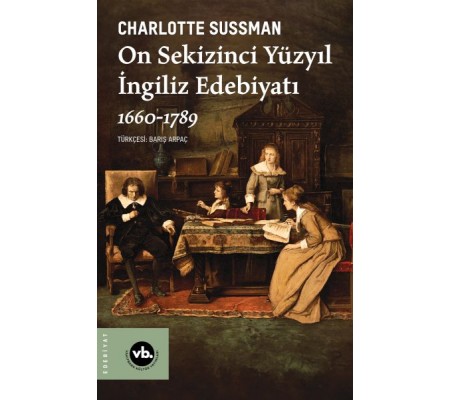 On Sekizinci Yüzyıl İngiliz Edebiyatı 1660-1789 On Sekizinci Yüzyıl İngiliz Edebiyatı 1660-1789