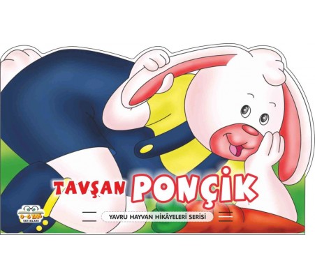 Tavşan Ponçik - Yavru Hayvan Hikayeleri Serisi Tavşan Ponçik - Yavru Hayvan Hikayeleri Serisi