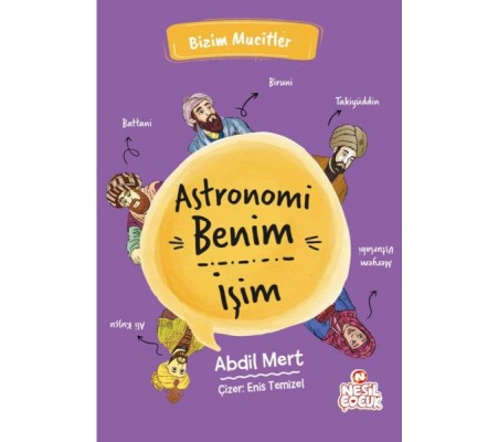 Astronomi Benim İşim - Bizim Mucitler Astronomi Benim İşim - Bizim Mucitler
