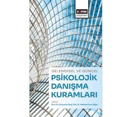 Geleneksel Ve Güncel Psikolojik Danışma Kuramları Geleneksel Ve Güncel Psikolojik Danışma Kuramları