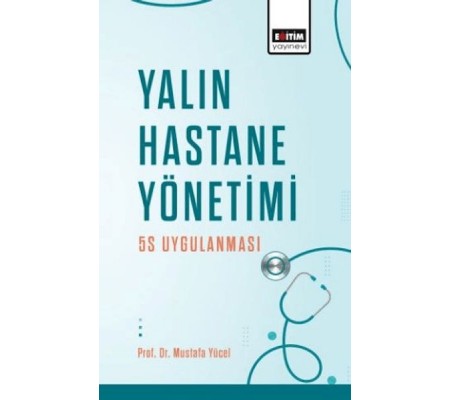 Yalın Hastane Yönetimi: 5s Uygulanması Yalın Hastane Yönetimi: 5s Uygulanması