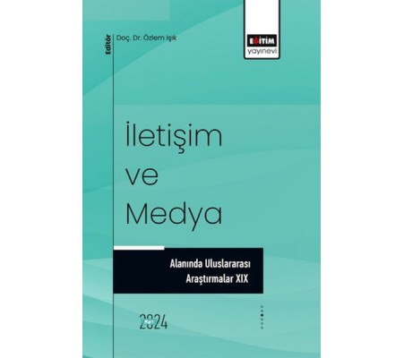 İletişim Ve Medya Alanında Uluslararası Araştırmalar XIX İletişim Ve Medya Alanında Uluslararası Araştırmalar XIX