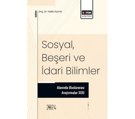 XXXI_Sosyal, Beşeri Ve İdari Bilimler Alanında Uluslararası Araştırmalar XXXI_Sosyal, Beşeri Ve İdari Bilimler Alanında Uluslararası Araştırmalar