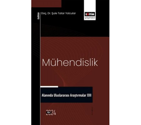 Mühendislik Alanında Uluslararası Araştırmalar XIII Mühendislik Alanında Uluslararası Araştırmalar XIII