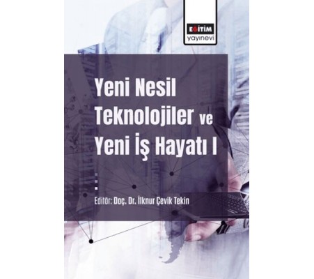 Yeni Nesil Teknolojiler Ve Yeni İş Hayatı Yeni Nesil Teknolojiler Ve Yeni İş Hayatı