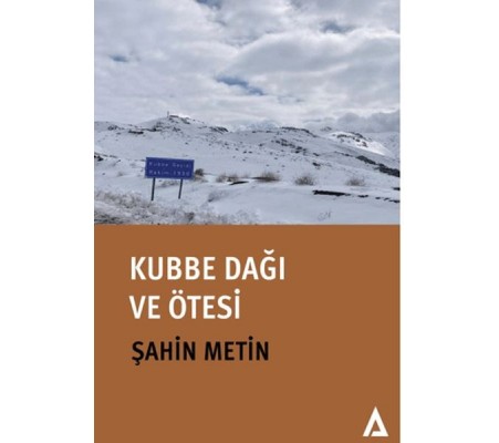 Kubbe Dağı ve Ötesi Kubbe Dağı ve Ötesi