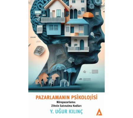 Pazarlamanın Psikolojisi Pazarlamanın Psikolojisi