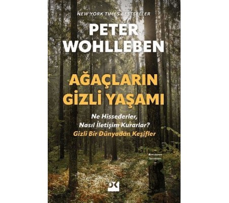 Ağaçların Gizli Yaşamı - Ne Hissederler, Nasıl İletişim Kurarlar - Gizli Bir Dünyadan Keşifler Ağaçların Gizli Yaşamı - Ne Hissederler, Nasıl İletişim Kurarlar - Gizli Bir Dünyadan Keşifler
