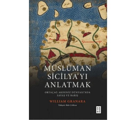 Müslüman Sicilyayı Anlatmak Ortaçağ Akdeniz Dünyasında Savaş ve Barış Müslüman Sicilyayı Anlatmak Ortaçağ Akdeniz Dünyasında Savaş ve Barış