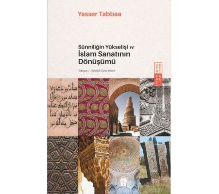 Sünniliğin Yükselişi ve İslam Sanatının Dönüşümü Sünniliğin Yükselişi ve İslam Sanatının Dönüşümü