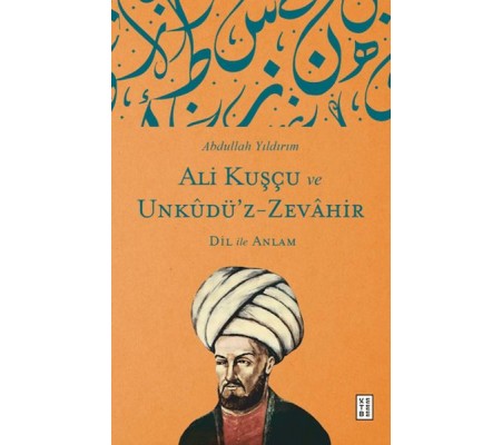 Ali Kuşçu ve Unkudü’z-Zevahir - Dil ile Anlam Ali Kuşçu ve Unkudü’z-Zevahir - Dil ile Anlam